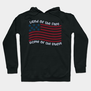 Land of the Free Home of the Brave Hoodie